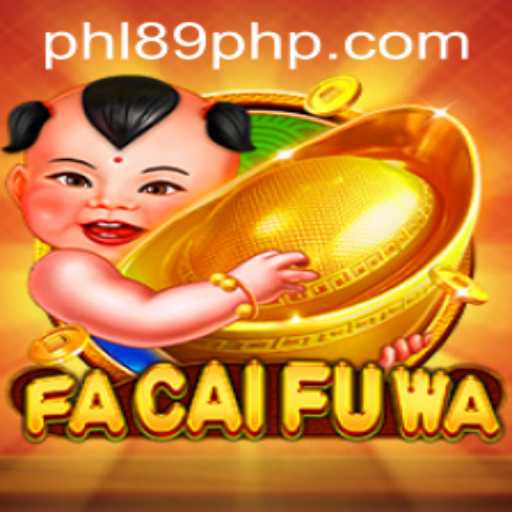 FaCaiFuWa: The Exciting World of 89PHP Casino's Latest Game